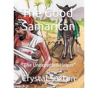 The Good Samaritan: "The Unexpected Helper"