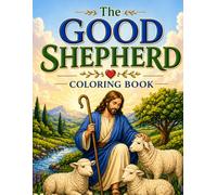 The Good Shepherd Coloring Book: Beautiful Faith Inspired Scenes of Shepherds, Pastures, and Christian Imagery for Adult Reflection and Stress Relief