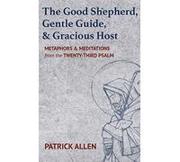 The Good Shepherd, Gentle Guide, And Gracious Host