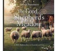 The Good Shepherd's Meadow: A Bible Bedtime Story Of Animals And Care (Creation Bible Bedtime Stories)