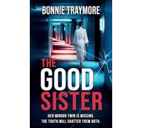 The Good Sister A gripping mind-bending domestic thriller
