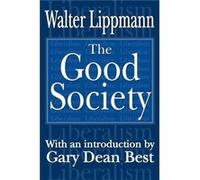 The Good Society by Walter Lippmann Walter Lippmann (Auteur)