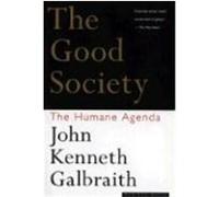 The Good Society John Kenneth Galbraith (Auteur)