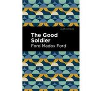 The Good Soldier by Ford Madox Ford Ford Madox Ford (Auteur)