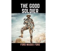 The Good Soldier: Classic Original Edition (Illustrated)