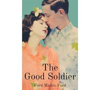 The Good Soldier: The 1915 Literary Fiction Classic
