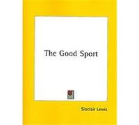 The Good Sport Sinclair Lewis (Auteur)