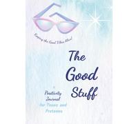 The Good Stuff: Keeping the Good Vibes Alive! A Positivity Journal for Teens and Preteens