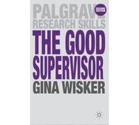 The Good Supervisor: Supervising Postgraduate and Undergraduate Research for Doctoral Theses and Dissertations (Palgrave Research Skills) - [Version Originale] Inconnu (Auteur)