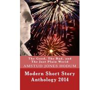 The Good, The Bad, and The Just Plain Werid: AMUSTD Short Story Anthology 2014
