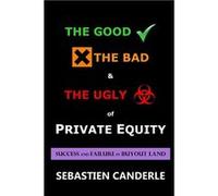 The Good the Bad and the Ugly of Private Equity - Sebastien Canderle - Amazon Digital Services LLC KDP - Livre en Anglais - Paperback Sebastien CanderleSebastien Canderle (Auteur)