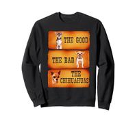 The Good The Bad The Chihuahuas Funny Chihuahua Dog Lover Sweatshirt