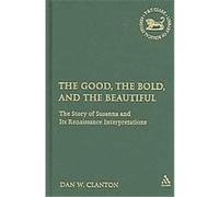 The Good, the Bold, And the Beautiful, Library of Hebrew Bible/Old Testament Studies Dan W. Clanton (Auteur)