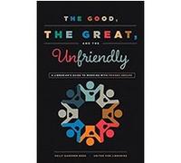 The Good, the Great, and the Unfriendly: A Librarian's Guide to Working with Friends Groups (English Edition) Format Kindle