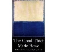 The Good Thief by Marie Sarah Lawrence College Howe Marie Howe (Auteur)