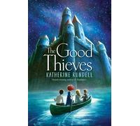 Katherine Rundell – The Good Thieves