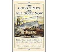 The Good Times Are All Gone Now Julie Whitesel Weston (Auteur)
