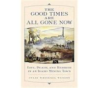 The Good Times Are All Gone Now Julie Whitesel Weston (Auteur)