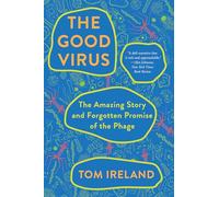 The Good Virus: The Amazing Story and Forgotten Promise of the Phage