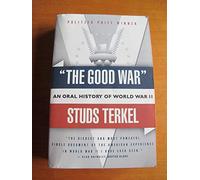 'the Good War': An Oral History of World War Two