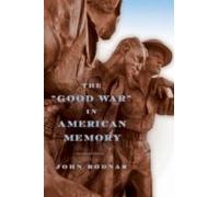 The "Good War" In American Memory
