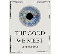 The Good We Meet