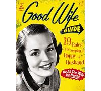 The Good Wife Guide – 19 Rules for Keeping a Happy Husband – Cider Mill Press Book Publishers