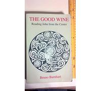 The Good Wine: Reading John from the Center