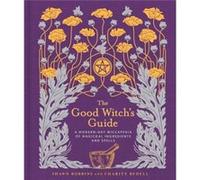The Good Witchs Guide by Charity Bedell Shawn Robbins, Charity Bedell (Auteur)