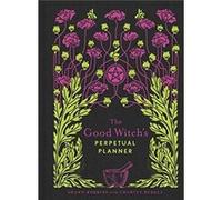 The Good Witchs Perpetual Planner by Charity Bedell Charity Bedell (Auteur)