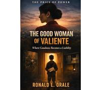 The Good Woman of Valiente: Where Goodness Becomes a Liability