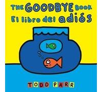 The Goodbye Book El libro del adios - Todd Parr - Little Brown amp Company - Livre en Anglais - Paperback Todd ParrTodd Parr (Auteur)