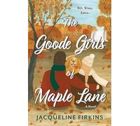 The Goode Girls of Maple Lane: A Heartwarming New Adult Romance of Dogs, Second Chances, and the Unbreakable Bond Between a Struggling Vet and Her Rescued Golden Retriever