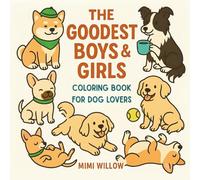 The Goodest Boys & Girls: A Cute and Funny Dog Coloring Book for Adults and Teens with Bold, Simple, and Super Easy Designs for Relaxation