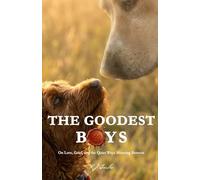 The Goodest Boys: On Love, Grief, and the Quiet Ways Meaning Returns