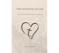 The Goodness of God: A Journey of Faith, Waiting, and Grace