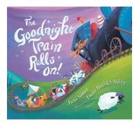 June Sobel, Laura Huliska-Beith – The Goodnight Train Rolls On! – Livre cartonné