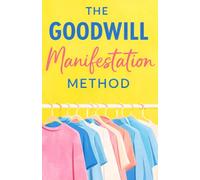 The Goodwill Manifestation Method: How to Find Exactly What You Want at the Thrift Store