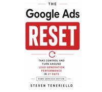 The Google Ads Reset: Take Control and Turn Around Lead Generation Performance in 21 Days