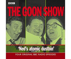 The Goon Show: Volume 19: Ned's Atomic Dustbin