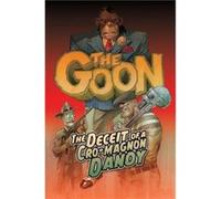 The Goon Volume 2 The Deceit of a CroMagnon Dandy by Tom Sniegoski Eric Powell Thomas E. Sniegoski (Auteur)