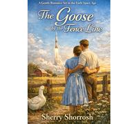 The Goose by the Fence Line: A Gentle Romance Set in the Early Space Age
