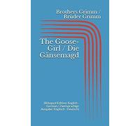 The Goose-Girl / Die Gänsemagd (Bilingual Edition: English - German / Zweisprachige Ausgabe: Englisch - Deutsch)