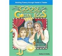 The Goose That Laid the Golden Eggs, Building Fluency Through Reader's Theater Kathleen Bradley (Auteur)
