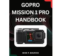 The GoPro MISSION 1 Pro Handbook: Master 1-Inch Sensor Cinematography and High-Performance Action Capture.