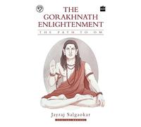 The Gorakhnath Enlightenment: The Path to Om
