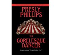 The Gorelesque Dancer - Presly Phillips - Luna Moon Press - ebook (ePub) - Livre