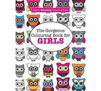 The Gorgeous Colouring Book for GIRLS (A Really RELAXING Colouring Book) - [Livre en VO] Elizabeth James (Auteur)