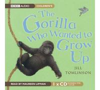 The Gorilla Who Wanted to Grow Up: Written by Jill Tomlinson, 2006 Edition, (New edition) Publisher: BBC Audiobooks Ltd [Audio CD]