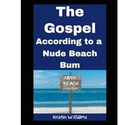 The Gospel…According to a Nude Beach Bum: Insights, Wisdom, and Laughter as a Woman at a Nude Beach!